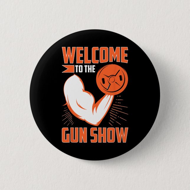 Bodybuilding Welcome To The Gun Show  Button (Vorderseite)