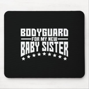 Bodyguard für meine neue kleine Schwester Geschenk Mousepad
