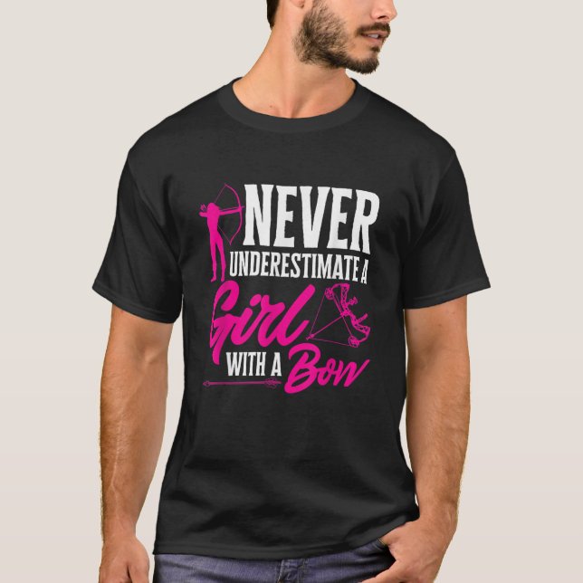 Bogenpfeile unterschätzen nie ein Mädchen mit T-Shirt (Vorderseite)