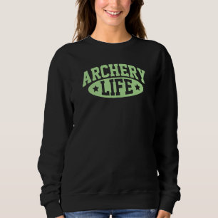 Bogenschieß Leben Bogen Und Pfeil Bogenschütze Tur Sweatshirt