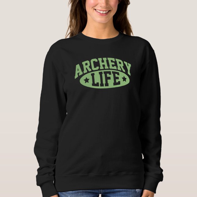 Bogenschieß Leben Bogen Und Pfeil Bogenschütze Tur Sweatshirt (Vorderseite)