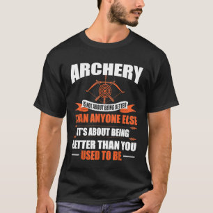 Bogenschießen darüber, besser zu sein, als man frü T-Shirt