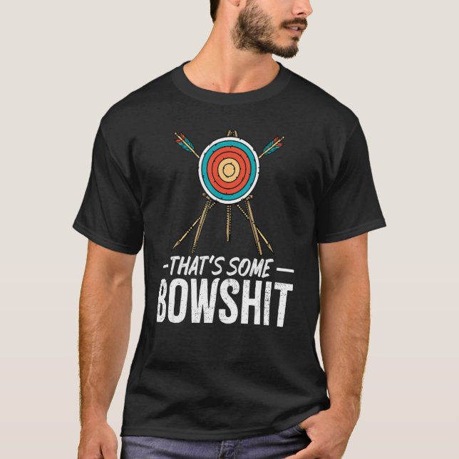 Bogenschießen, das ist ein Bowshit Arrow Archer T-Shirt (Vorderseite)