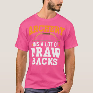 Bogenschießen hat eine Menge Gezeichnet Backs Arch T-Shirt