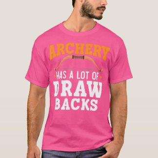 Bogenschießen hat eine Menge Gezeichnet Backs Arch T-Shirt