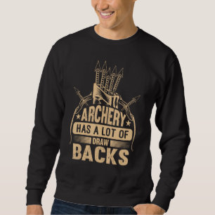 Bogenschießen hat viele Nachteile Bogenschießen Ja Sweatshirt