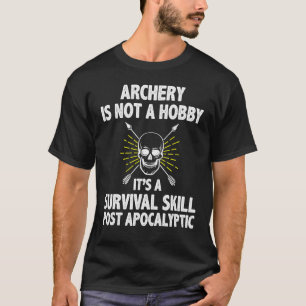 Bogenschießen ist kein Hobby-Jagd Bow Arrow Archer T-Shirt