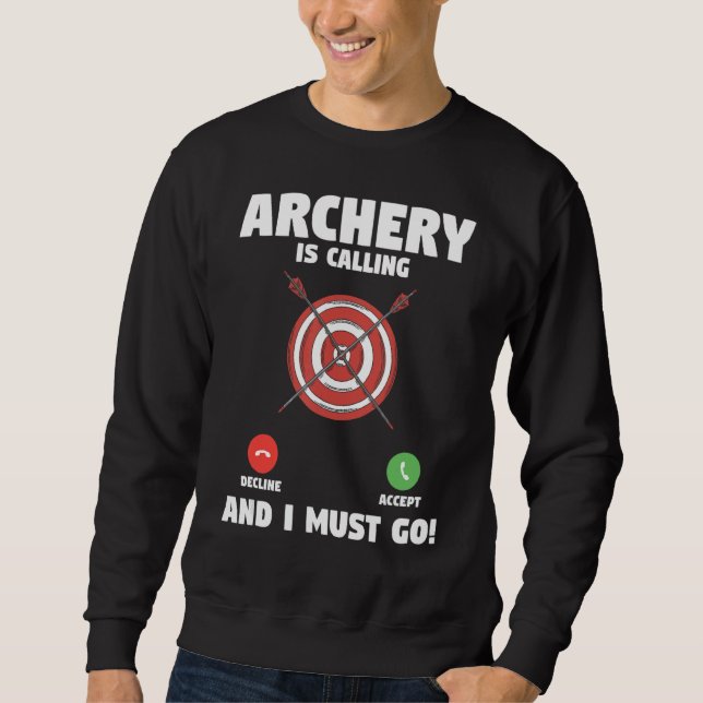 Bogenschießen ruft, und ich muss Bogen jagen Arche Sweatshirt (Vorderseite)