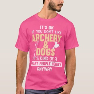 Bogenschießen und Hunde Bogenschütze und Bogenschü T-Shirt