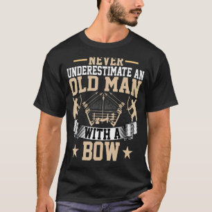 Bogenschießen unterschätzt niemals einen alten Typ T-Shirt