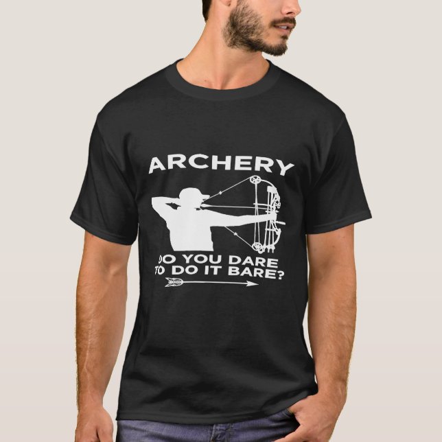 Bogenschießen wagen Sie es T-Shirt (Vorderseite)
