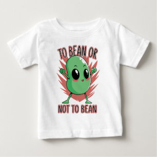 Bohne sein oder nicht Bohne sein Baby T-shirt