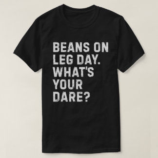 Bohnen am Leg Day T-Shirt