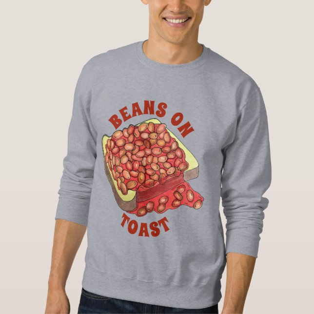 Bohnen auf Toast UK British Cuisine Food Sweatshirt (Vorderseite)