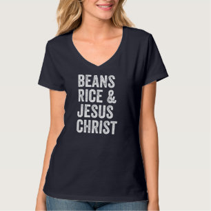 Bohnen Reis und Jesus Christ Funny T-Shirt