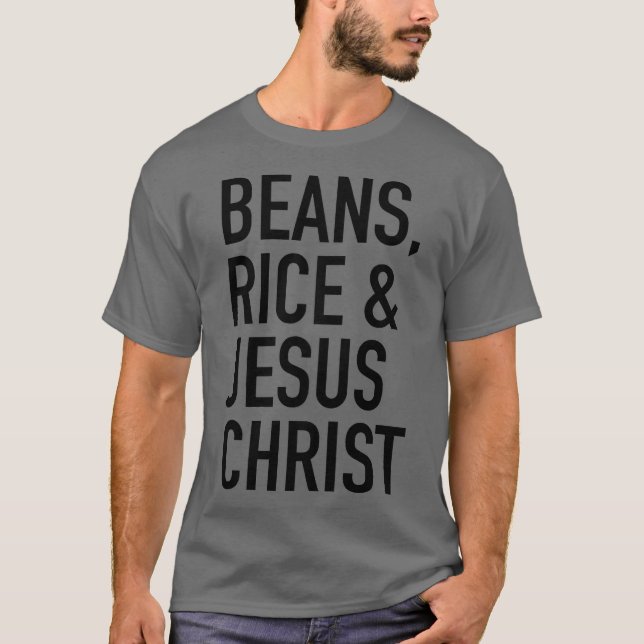 Bohnen Reis und Jesus Christus Schulden Freie Reis T-Shirt (Vorderseite)