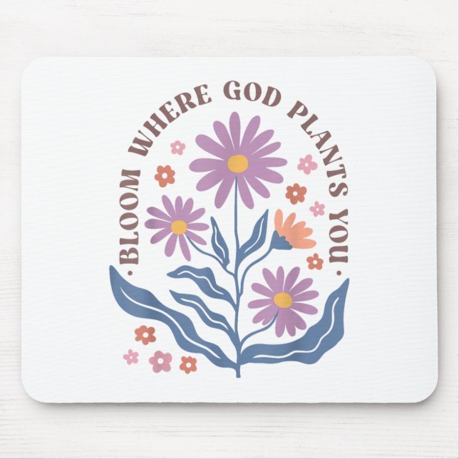 Boho Floral Bloom Where God Plants You Cute Motiva Mousepad (Vorne)