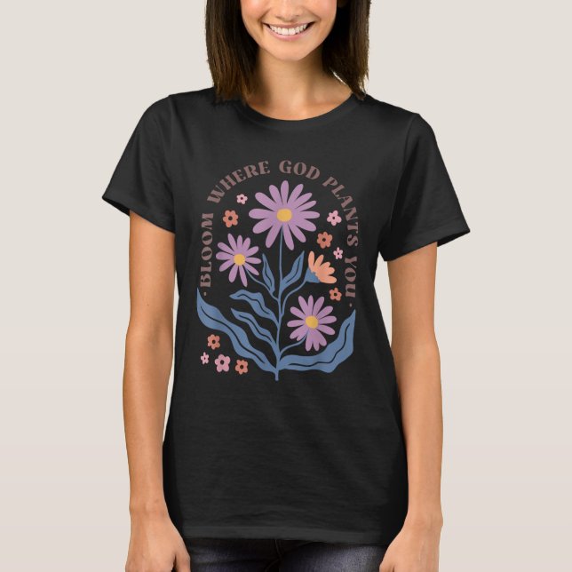 Boho Floral Bloom Where God Plants You Cute Motiva T-Shirt (Vorderseite)