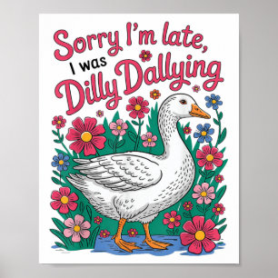 Boho Floral Funny Sorry I Late Ich war Dilly Dally Poster