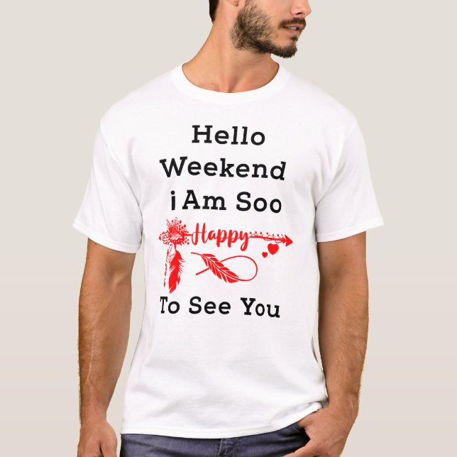 "Boho Hello Wochenende, ich bin so froh, dich zu s T-Shirt (Vorderseite)
