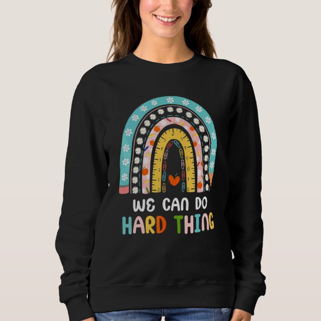 Boho Regenbogen Wir Können Schwierige Dinge Lehrer Sweatshirt (Vorderseite)
