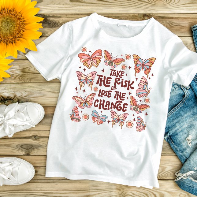 Boho Trendy Butterfly Inspiration Motivierend T-Shirt (Boho Trendy Butterfly Inspirational Motivational Take The Risk or Lose The Change Women's T-shirt)
