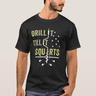 Bohre es, bis es spritzt Lustiger Winter-Eisfische T-Shirt