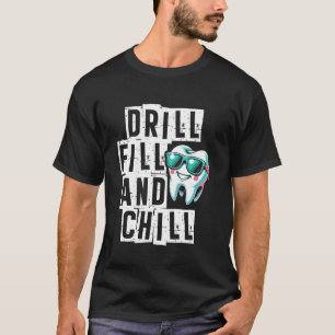 Bohren Füllen Und Kühlen Zahnarzt Zahnmedizin T-Shirt