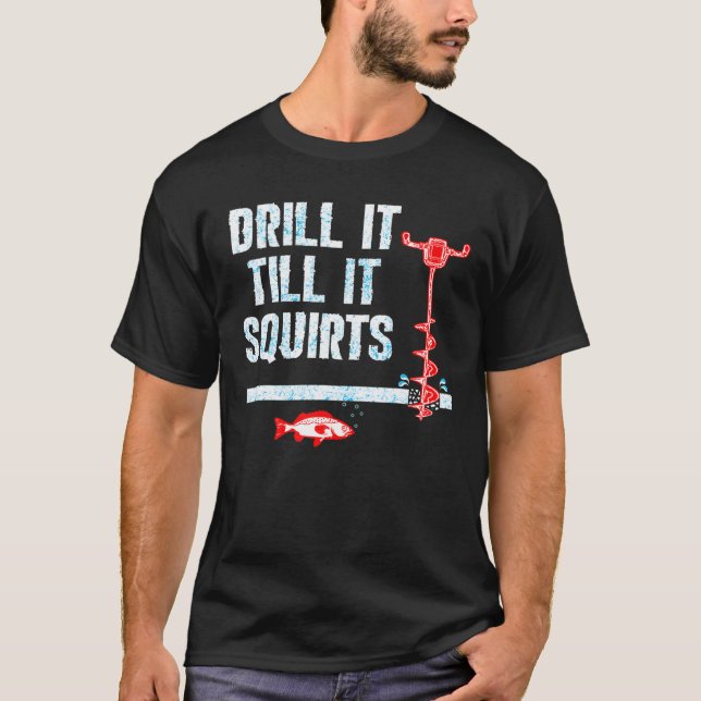 Bohren Sie es, bis es Eisfisch-Auger zerquetscht T-Shirt (Vorderseite)