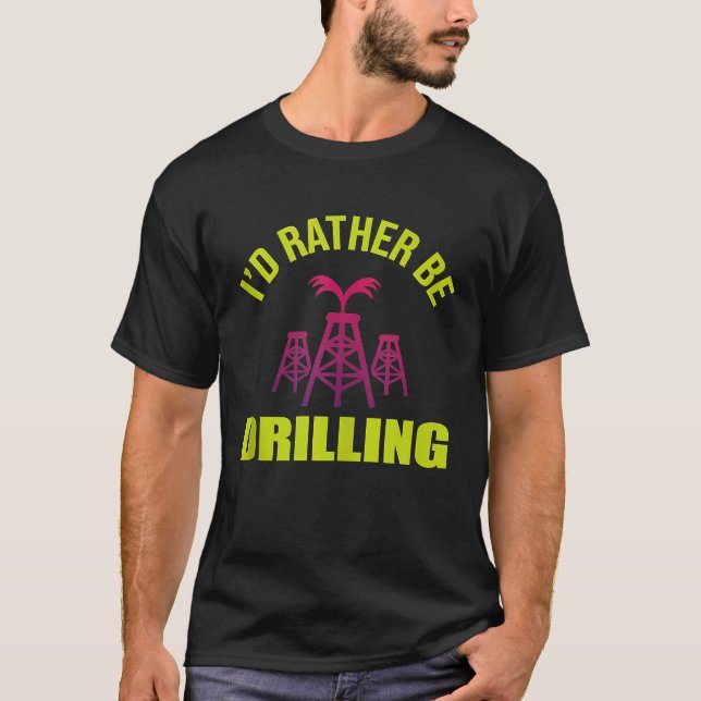 Bohringenieur Pumpjack Öl gut für Ölbohrinsel T-Shirt (Vorderseite)