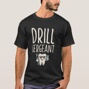 Bohrsergeant Zahnarzt Zahnmedizin T-Shirt