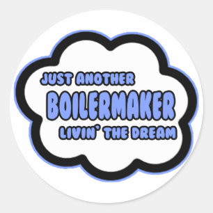 Boilermaker. Der Traum von Livin Runder Aufkleber