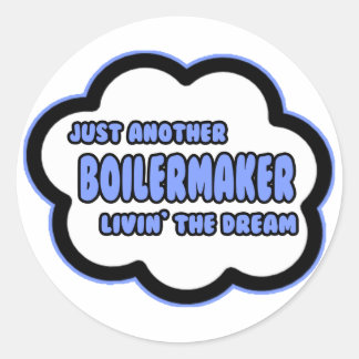 Boilermaker. Der Traum von Livin Runder Aufkleber