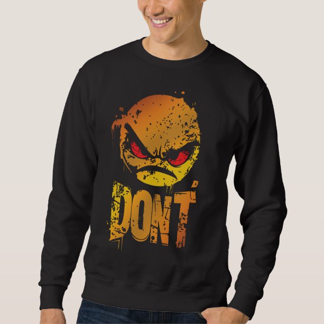 Bold Angry Emoji mit 'DON'T Text' Sweatshirt (Vorderseite)