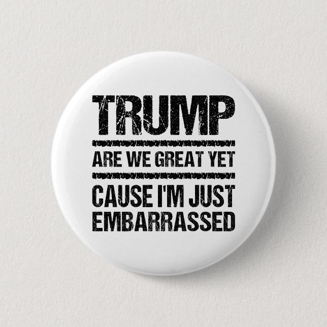 Bold Anti‑Trump Statement - Are We Great Yet? Button (Vorderseite)