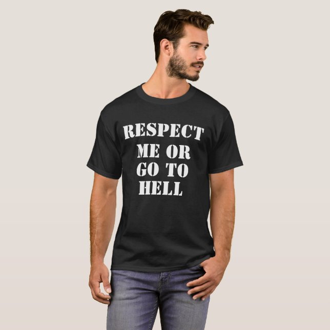  Bold Attitude T-Shirt | Respect Me Or Go To Hell  (Vorne ganz)