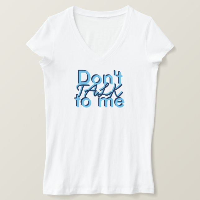 Bold Black Blue Dont sprechen Sie mit mir T-Shirt (Design vorne)