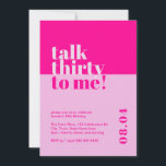 Bold Hot Pink 'Talk Thirty to Me' 30. Geburtstag Einladung<br><div class="desc">Treten Sie mit einem Flair in die Dreißiger hinein! Unsere 'Talk Thirty to Me' Einladung zum 30. Geburtstag verbindet nahtlos ein kühnes, heiß rosa Thema mit der Begeisterung, die große 3-0 zu drehen. Für diejenigen, die Liebe eine Mischung aus Eleganz und Spaß, diese einladend unterscheidet sich von den herkömmlichen Designs....</div>