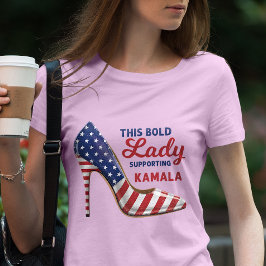 Bold Lady Supporting Kamala Harris Patriotic Heels T-Shirt