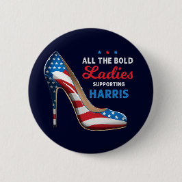 Bold Ladys Supporting Harris Patriotic Heel Button