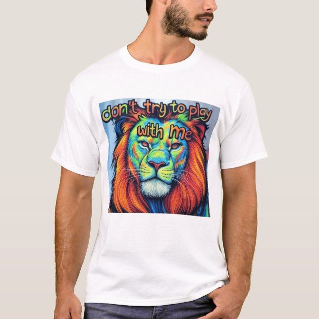 Bold Lion T - Shirt - "Versuche nicht, mit mir zu  (Vorderseite)