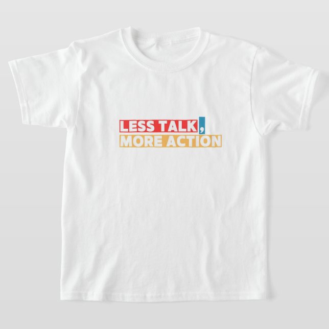 Bold Motivational Quote – Less Talk, More Action T-Shirt (Ablage )