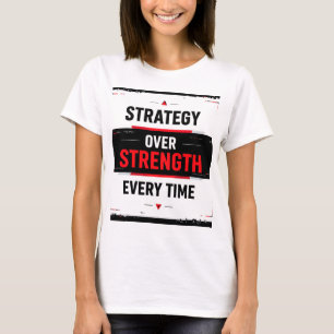 Bold "Strategy Over Strength Every Time" Graphic w T-Shirt