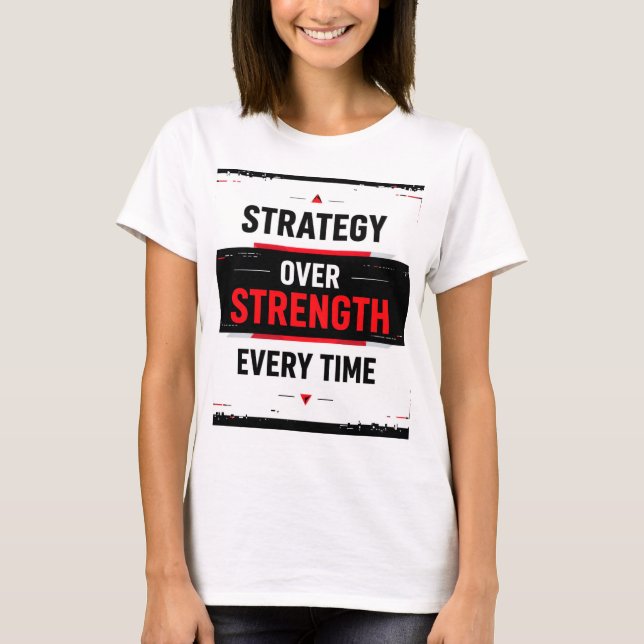 Bold "Strategy Over Strength Every Time" Graphic w T-Shirt (Vorderseite)