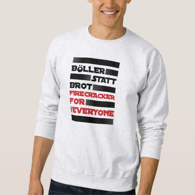 Böller statt Brot ! Sweatshirt (Vorderseite)