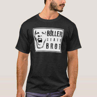 Böller statt Brot ! T-Shirt