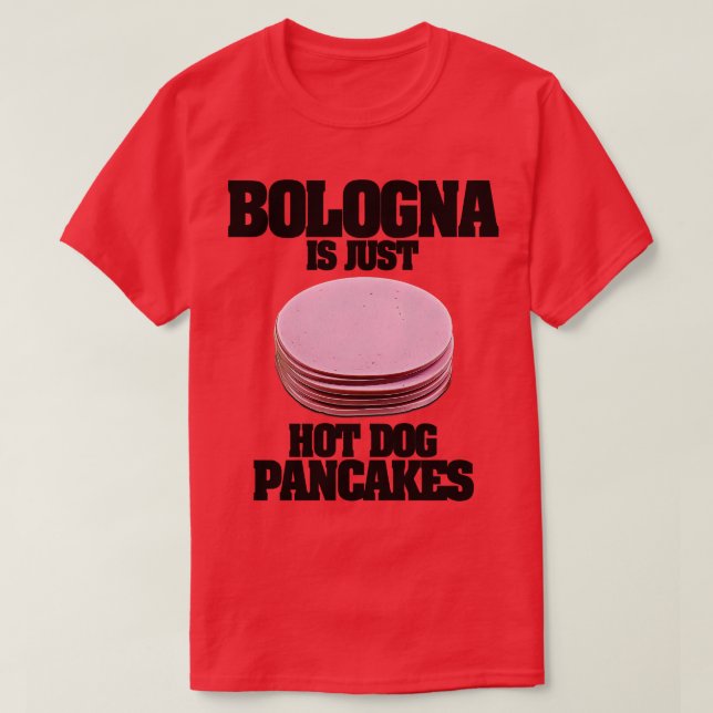 Bologna ist nur Hot Dog Pancakes T-Shirt (Design vorne)