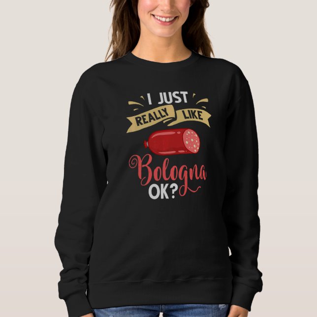 Bologna Meat Italy Sandwich Sausage Baloney Fried  Sweatshirt (Vorderseite)