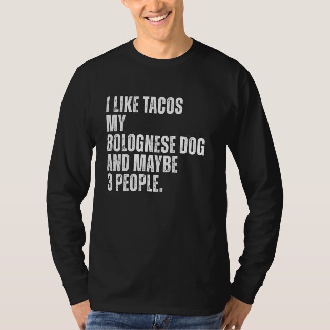 Bolognese Dog Owner Tacos Lover Funny Dog Zitat T-Shirt (Vorderseite)