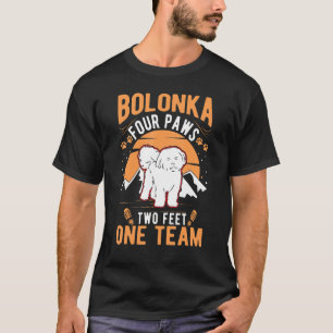 Bolonka vier Pfoten zwei Fuß ein Team Bolonka T-Shirt